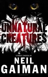 Unnatural Creatures by Neil Gaiman