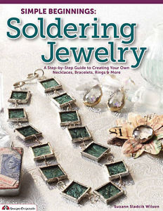 Simple Beginnings: Soldering Jewelry, Suzann Sladcik Wilson, New Condition