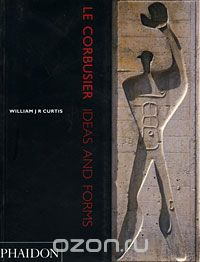 Le Corbusier: Ideas and Forms