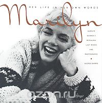 Marilyn: Her Life in Her Own Words