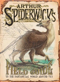 Arthur Spiderwick`s Field Guide: To the Fantastic World Around You