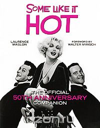 Some Like it Hot: The Official 50th Anniversary Companion