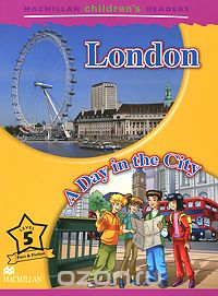 London: A Day in the City Reader: Level 5