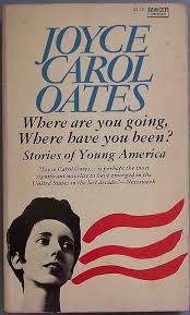 Joyce Carol Oates 'Where are You Going, Where have You Been?'