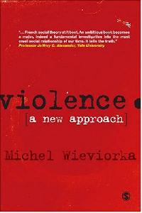 Michel Wieviorka Violence: a new approach