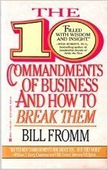 Bill Fromm "The 10 Commandments of Business and How to Break Them"