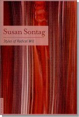 Susan Sontag -  Styles of Radical Will