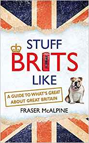 Stuff Brits Like: A Guide to What's Great about Great Britain