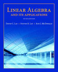 Linear Algebra and Its Applications by David C. Lay Steven R. Lay Judi J.