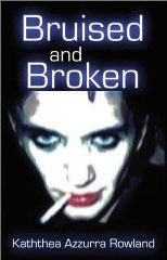 Bruised and Broken by Kaththea Azzurra Rowland