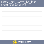 My Wishlist - little_girl_wants_be_kiss
